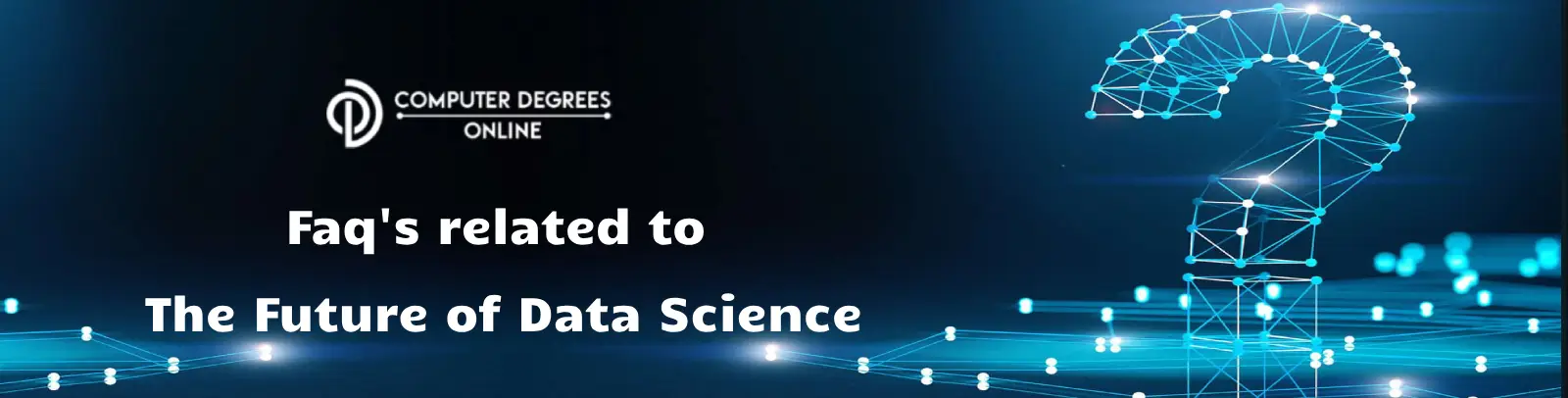 Faq's related to 
The Future of Data Science